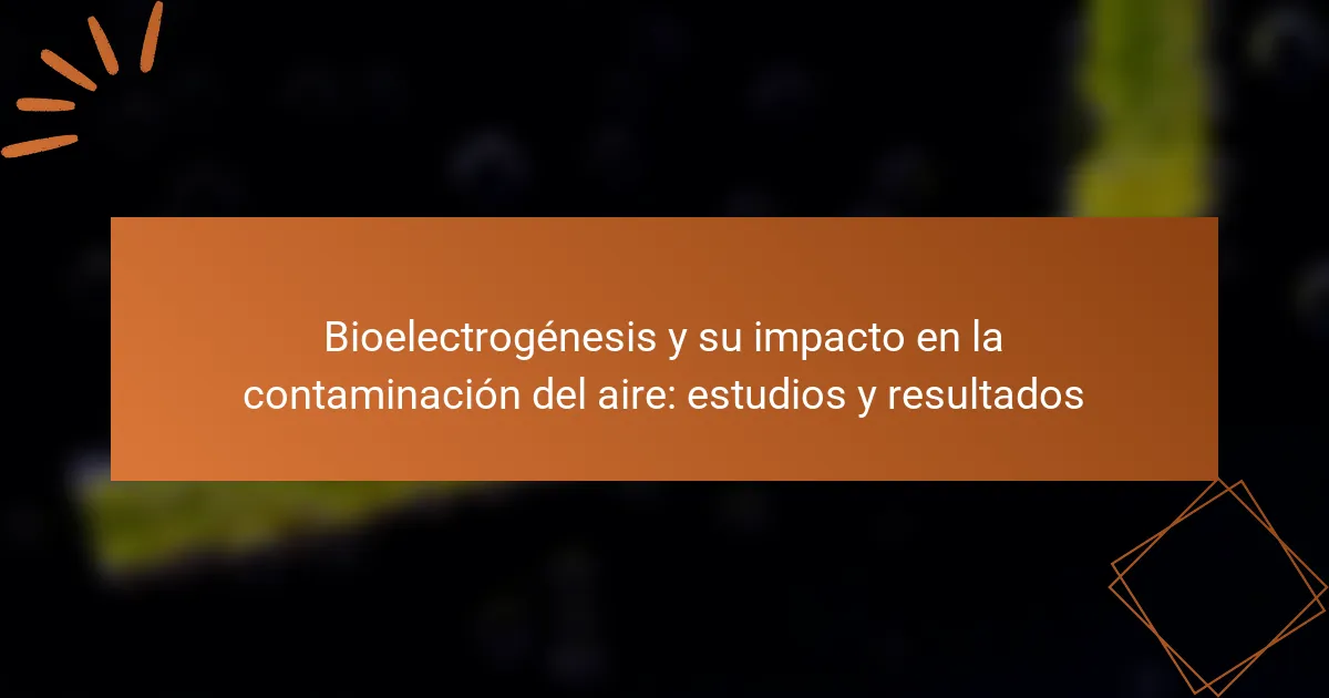 Bioelectrogénesis y su impacto en la contaminación del aire: estudios y resultados